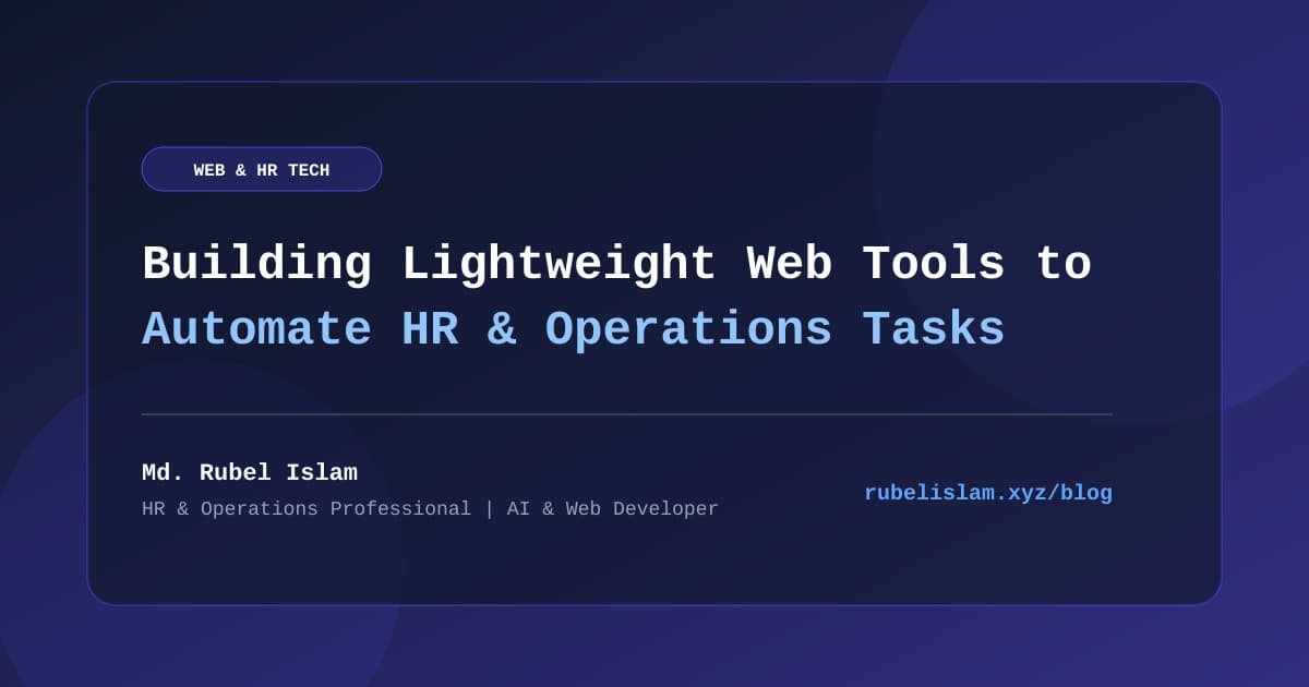 Building Lightweight Web Tools to Automate Daily HR & Operations Tasks